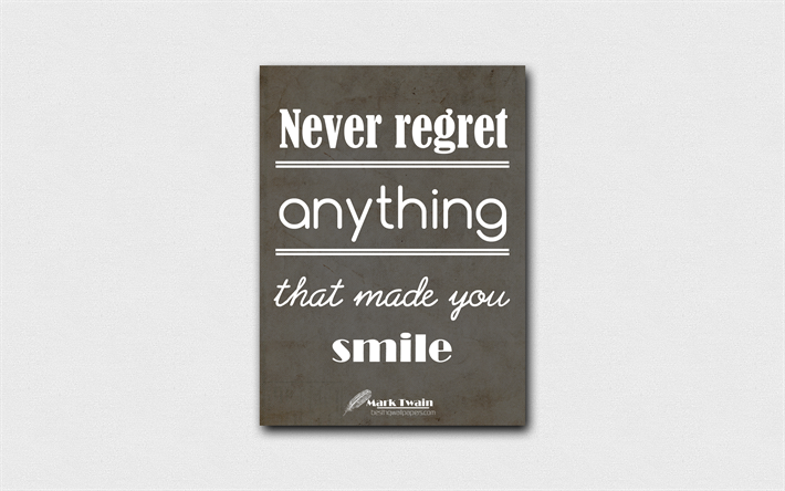 4k, ne Jamais regretter quoi que ce soit qui vous a fait sourire, citations sur la vie, Mark Twain, papier gris, populaire, de citations, d&#39;inspiration, de Mark Twain quotes