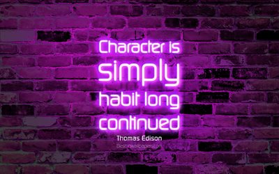 Character is simply habit long continued, 4k, violet brick wall, Plutarch Quotes, popular quotes, neon text, inspiration, Plutarch, quotes about character