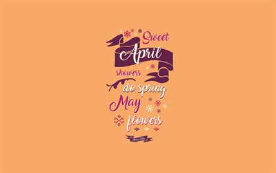 Sweet April showers do spring May flowers, Thomas Tusser quotes, quotes about spring, orange background, creative art, popular quotes