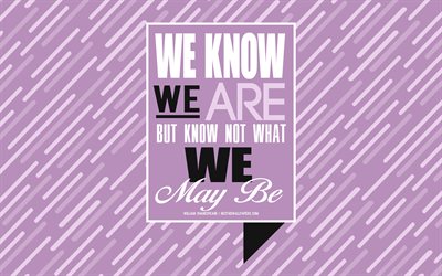 We know what we are but know not what we may be, William Shakespeare quotes, purple creative background, quotes about people, popular quotes
