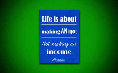 4k, la Vita &#232; un impatto Non fare un reddito, citazioni sulla vita, Kevin Kruse, blu, carta, popolare citazioni, ispirazione, Kevin Kruse preventivi