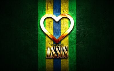 Assis&#39;i seviyorum, Brezilya şehirleri, altın yazıt, Brezilya, altın kalp, Assis, favori şehirler, Love Assis