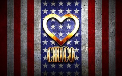 I Love Chico, citt&#224; americane, iscrizione d&#39;oro, USA, cuore d&#39;oro, bandiera americana, Chico, citt&#224; preferite, Love Chico