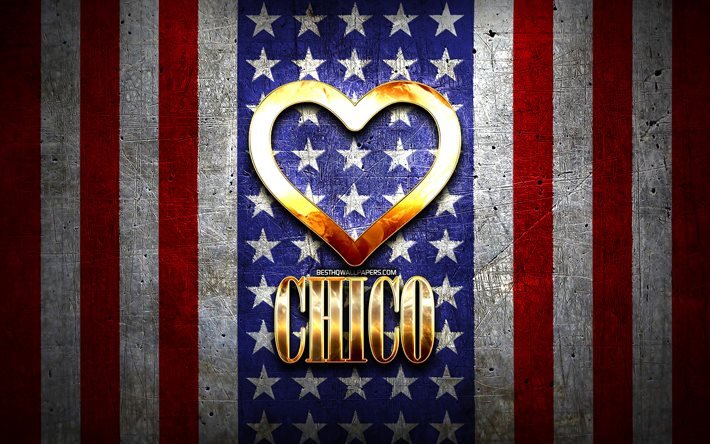 I Love Chico, cidades americanas, inscri&#231;&#227;o dourada, EUA, cora&#231;&#227;o de ouro, bandeira americana, Chico, cidades favoritas, Love Chico