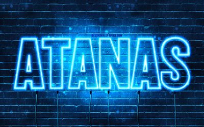 Atanas, 4k, fonds d&#39;&#233;cran avec des noms, nom Atanas, n&#233;ons bleus, joyeux anniversaire Atanas, noms masculins bulgares populaires, photo avec le nom Atanas