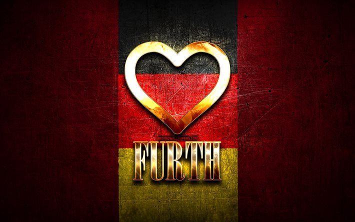 J&#39;aime Furth, villes allemandes, inscription dor&#233;e, Allemagne, coeur d&#39;or, Furth avec drapeau, Erlangen, villes pr&#233;f&#233;r&#233;es, Love Furth
