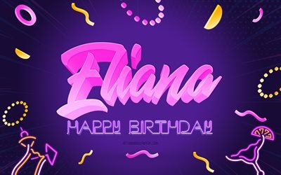 Happy Birthday Eliana, 4k, Purple Party Background, Eliana, creative art, Happy Eliana birthday, Eliana name, Eliana Birthday, Birthday Party Background
