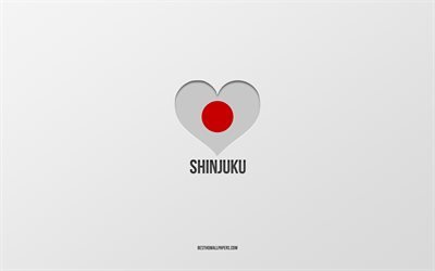 J&#39;aime Shinjuku, villes japonaises, fond gris, Shinjuku, Japon, coeur de drapeau japonais, villes pr&#233;f&#233;r&#233;es, Love Shinjuku