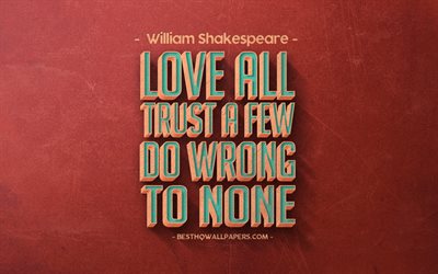 Love all trust a few do wrong to none, William Shakespeare quotes, retro style, love quotes, red retro background, popular quotes