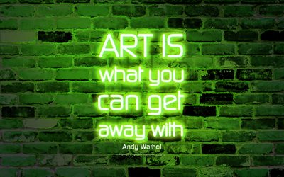 kunst ist, was sie bekommen kann weg mit, 4k, gr&#252;n, brick wall, andy warhol zitate, neon-texte, inspiration, andy warhol, zitate &#252;ber kunst