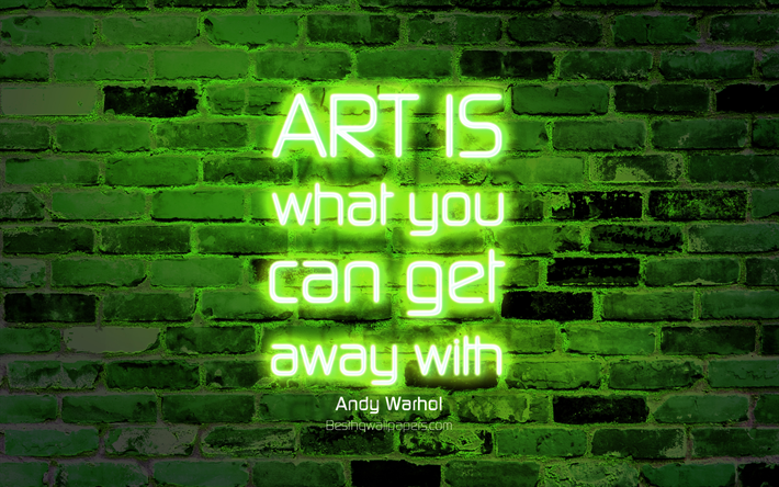 Art is what you can get away with, 4k, green brick wall, Andy Warhol Quotes, neon text, inspiration, Andy Warhol, quotes about art