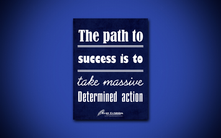 4k, The path to success is to take massive Determined action, quotes about success, Tony Robbins, blue paper, popular quotes, inspiration, Tony Robbins quotes, business quotes