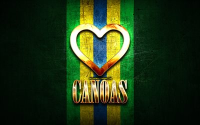 Mi piace Canoas, citt&#224; brasiliane, golden iscrizione, Brasile, cuore d&#39;oro, Canoas, citt&#224; preferite, Amore Canoas
