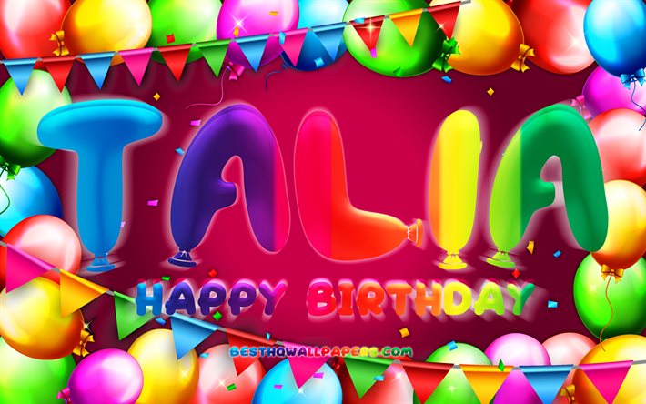 Happy Birthday Talia, 4k, colorful balloon frame, Talia name, purple background, Talia Happy Birthday, Talia Birthday, popular israeli female names, Birthday concept, Talia