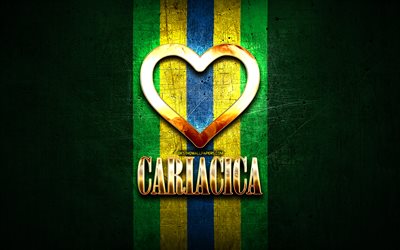 I Love Cariacica, brazilian cities, golden inscription, Brazil, golden heart, Cariacica, favorite cities, Love Cariacica