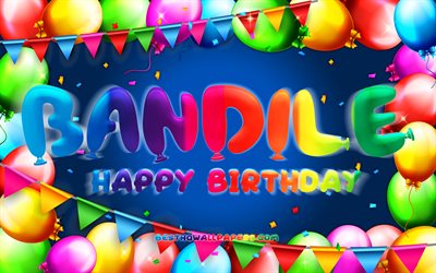 お誕生日おめでBandile, 4k, カラフルバルーンフレーム, Bandile名, 青色の背景, Bandileお誕生日おめで, Bandile誕生日, 人気の南アフリカの男性の名前, 誕生日プ, Bandile