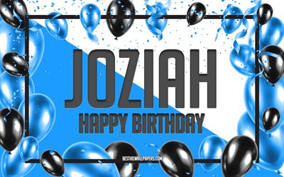 Happy Birthday Joziah, Birthday Balloons Background, Joziah, wallpapers with names, Joziah Happy Birthday, Blue Balloons Birthday Background, greeting card, Joziah Birthday