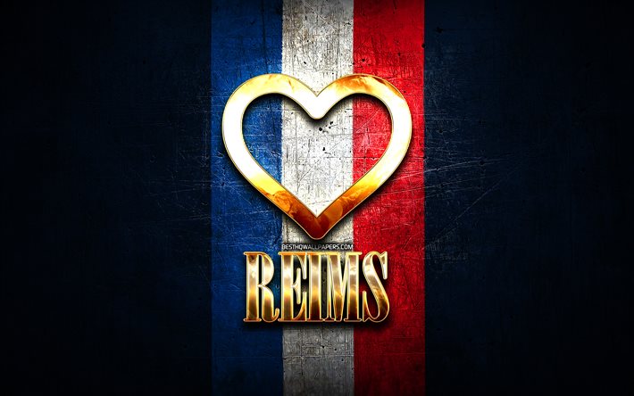 Mi piace Reims, citt&#224; francesi, golden iscrizione, Francia, cuore d&#39;oro, Reims con la bandiera, Reims, citt&#224; preferite, Amore Reims