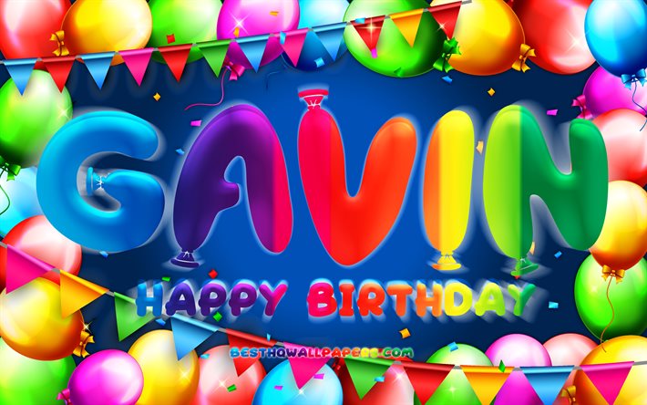 Happy Birthday Gavin, 4k, colorful balloon frame, Gavin name, blue background, Gavin Happy Birthday, Gavin Birthday, popular american male names, Birthday concept, Gavin