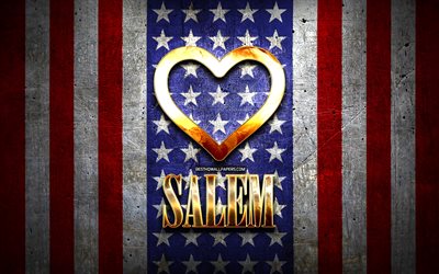 Me Encanta Salem, las ciudades de am&#233;rica, de oro inscripci&#243;n, estados UNIDOS, coraz&#243;n de oro, bandera estadounidense, Salem, ciudades favoritas, Amor Salem