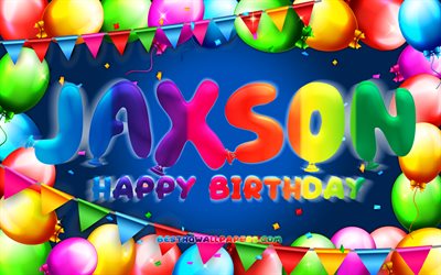 お誕生日おめでJaxson, 4k, カラフルバルーンフレーム, Jaxson名, 青色の背景, Jaxsonお誕生日おめで, Jaxson誕生日, 人気のアメリカの男性の名前, 誕生日プ, Jaxson