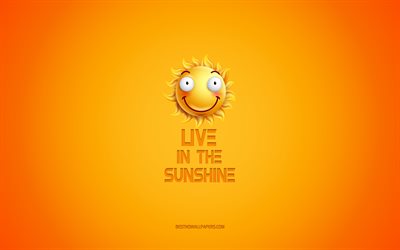 Bor i solsken, motivation, inspiration, kreativa 3d-konst, leende ikonen, gul bakgrund, citat om Live, hum&#246;r begrepp