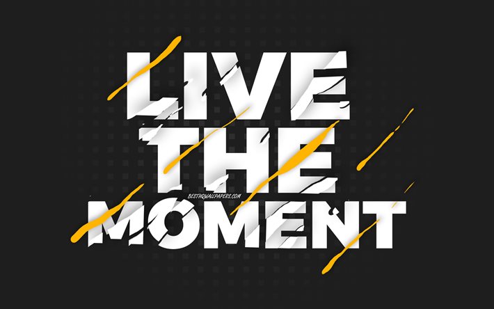 Live the moment, black background, creative art, motivation quotes, quotes about Live, inspiration