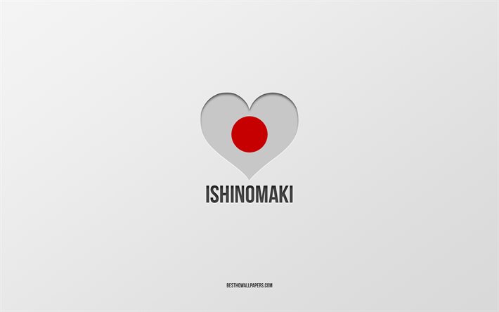أنا أحب إيشينوماكي, المدن اليابانية, يوم إيشينوماكي, خلفية رمادية, إيشينوماكي, اليابان, قلب العلم الياباني, المدن المفضلة, أحب إيشينوماكي