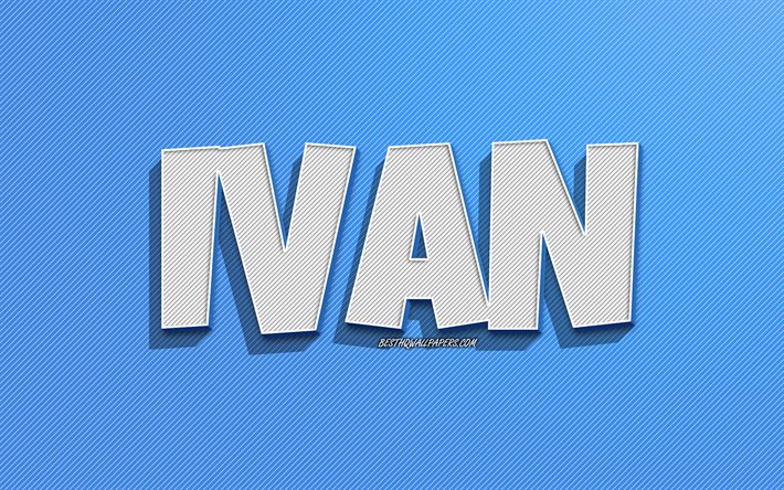 Ivan, fundo de linhas azuis, pap&#233;is de parede com nomes, nome de Ivan, nomes masculinos, cart&#227;o de felicita&#231;&#245;es de Ivan, arte de linha, imagem com nome de Ivan
