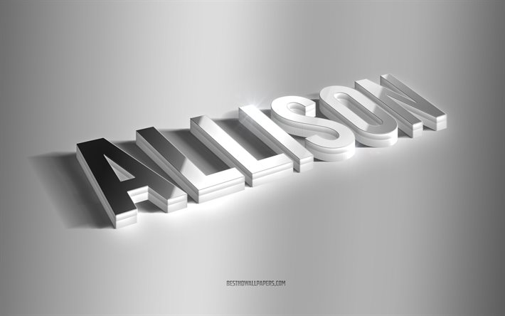 Allison, art 3d argenté, fond gris, fonds d'écran avec des noms, nom Allison, carte de voeux Allison, art 3d, photo avec le nom Allison