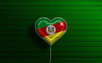 J'aime Rio Grande do Sul, 4k, ballons réalistes, fond en bois vert, états brésiliens, drapeau de Rio Grande do Sul, Brésil, ballon avec drapeau, États du Brésil, drapeau Rio Grande do Sul, Rio Grande do Sul, Jour de Rio Grande do Sul