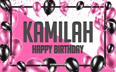 Buon compleanno Kamilah, sfondo di palloncini di compleanno, Kamilah, sfondi con nomi, Kamilah Happy Birthday, sfondo di compleanno di palloncini rosa, biglietto di auguri, compleanno di Kamilah
