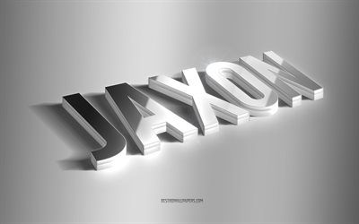 Jaxon, art 3d argent&#233;, fond gris, fonds d&#39;&#233;cran avec des noms, nom Jaxon, carte de voeux Jaxon, art 3d, photo avec nom Jaxon