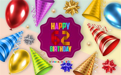 Happy 62 Years Birthday, Greeting Card, Birthday Balloon Background, creative art, Happy 62nd birthday, silk bows, 62nd Birthday, Birthday Party Background, Happy Birthday