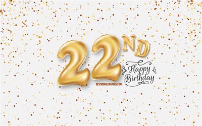 22nd Happy Birthday, 3d balloons letters, Birthday background with balloons, 22 Years Birthday, Happy 22nd Birthday, white background, Happy Birthday, greeting card, Happy 22 Years Birthday