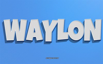 Waylon, blue lines background, wallpapers with names, Waylon name, male names, Waylon greeting card, line art, picture with Waylon name