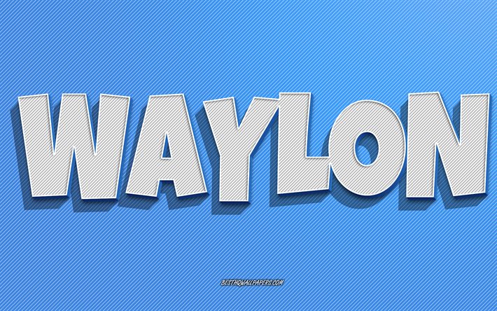 Waylon, mavi &#231;izgiler arka plan, adları olan duvar kağıtları, Waylon adı, erkek isimleri, Waylon tebrik kartı, hat sanatı, Waylon adıyla resim