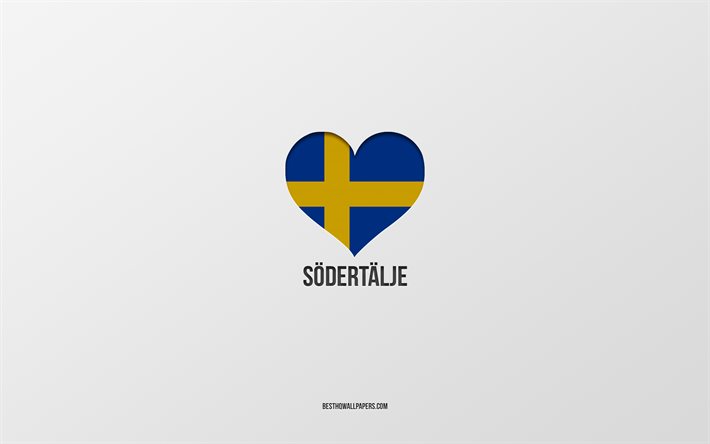 Rakastan Sodertaljea, ruotsalaiset kaupungit, harmaa tausta, Sodertalje, Ruotsi, Ruotsin lipun syd&#228;n, suosikkikaupungit, Love Sodertalje