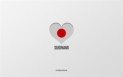 I Love Suginami, cidades japonesas, fundo cinza, Suginami, Jap&#227;o, cora&#231;&#227;o de bandeira japonesa, cidades favoritas, Love Suginami