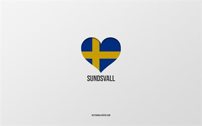 I Love Sundsvall, cidades suecas, fundo cinza, Sundsvall, Su&#233;cia, bandeira sueca cora&#231;&#227;o, cidades favoritas, Love Sundsvall
