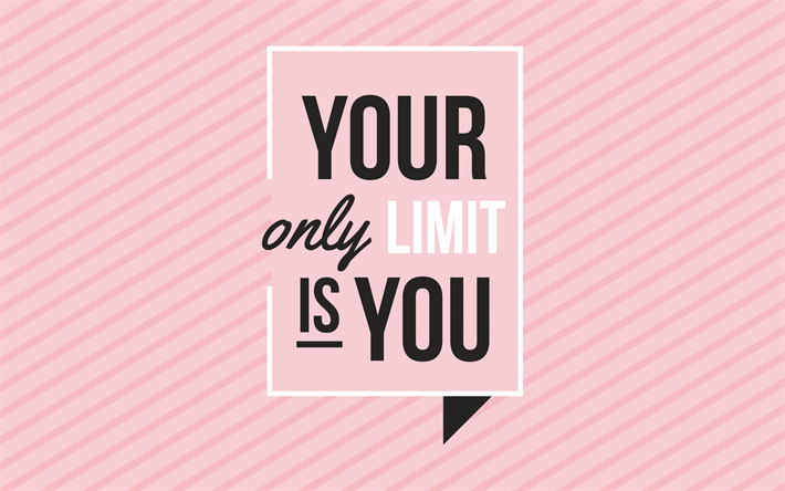 Download Wallpapers Your Only Limit Is You Creative Art Motivation Quote Inspiration Art For Desktop Free Pictures For Desktop Free