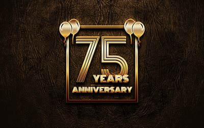 4k, a los 75 A&#241;os de Aniversario, de oro glitter signos, aniversario conceptos, 75&#186; aniversario de la se&#241;al, los marcos de oro, de cuero marr&#243;n de fondo, 75&#186; aniversario de la