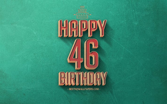 46th Happy Birthday, Green Retro Background, Happy 46 Years Birthday, Retro Birthday Background, Retro Art, 46 Years Birthday, Happy 46th Birthday, Happy Birthday Background