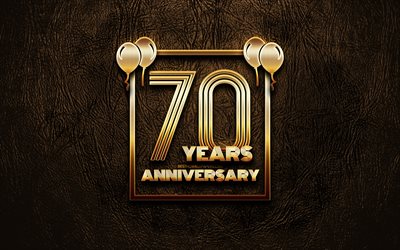 4k, 70 Years Anniversary, golden glitter signs, anniversary concepts, 70th anniversary sign, golden frames, brown leather background, 70th anniversary