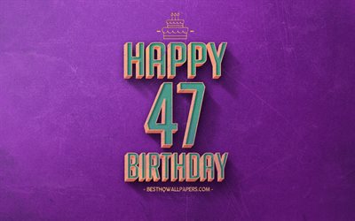 47th Happy Birthday, Purple Retro Background, Happy 47 Years Birthday, Retro Birthday Background, Retro Art, 47 Years Birthday, Happy 47th Birthday, Happy Birthday Background