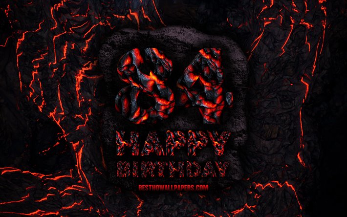 4k, Happy 84 Years Birthday, fire lava letters, Happy 84th birthday, grunge background, 84th Birthday Party, Grunge Happy 84th birthday, Birthday concept, Birthday Party, 84th Birthday