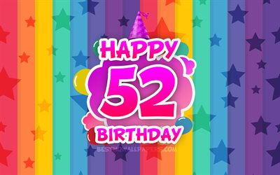 Feliz 52 aniversario, nubes de colores, 4k, Cumplea&#241;os concepto, arco iris de fondo, alegre, de 52 A&#241;os, Cumplea&#241;os, creativo 3D de letras, 52 aniversario, Fiesta de Cumplea&#241;os, 52 de la Fiesta de Cumplea&#241;os