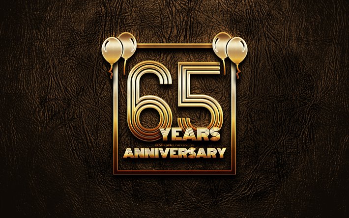 4k, 65 Years Anniversary, golden glitter signs, anniversary concepts, 65th anniversary sign, golden frames, brown leather background, 65th anniversary