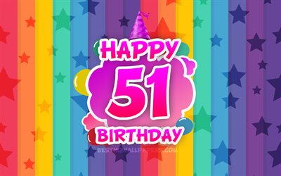 gl&#252;cklich 51st birthday, bunte wolken, 4k, geburtstag konzept, regenbogen, hintergrund, gl&#252;cklich, 51 jahre, geburtstag, kreative 3d-buchstaben, 51st birthday, party, 51st birthday party