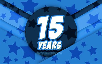 4k, Happy 15 Years Birthday, comic 3D letters, Birthday Party, blue stars background, Happy 15th birthday, 15th Birthday Party, artwork, Birthday concept, 15th Birthday